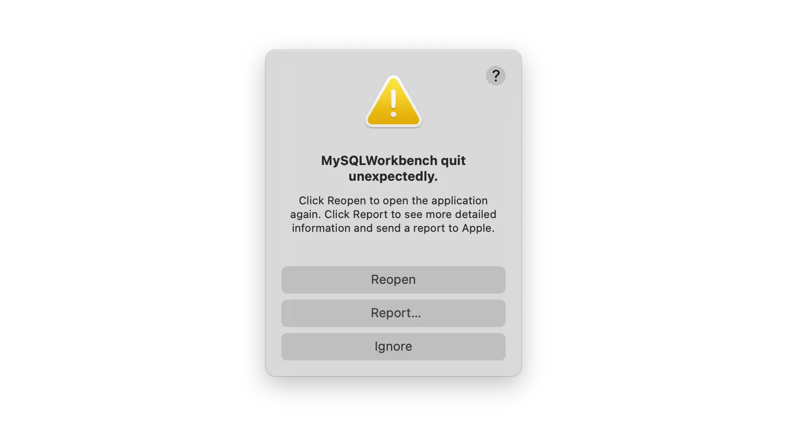MySQLWorkbench quit unexpectedly.