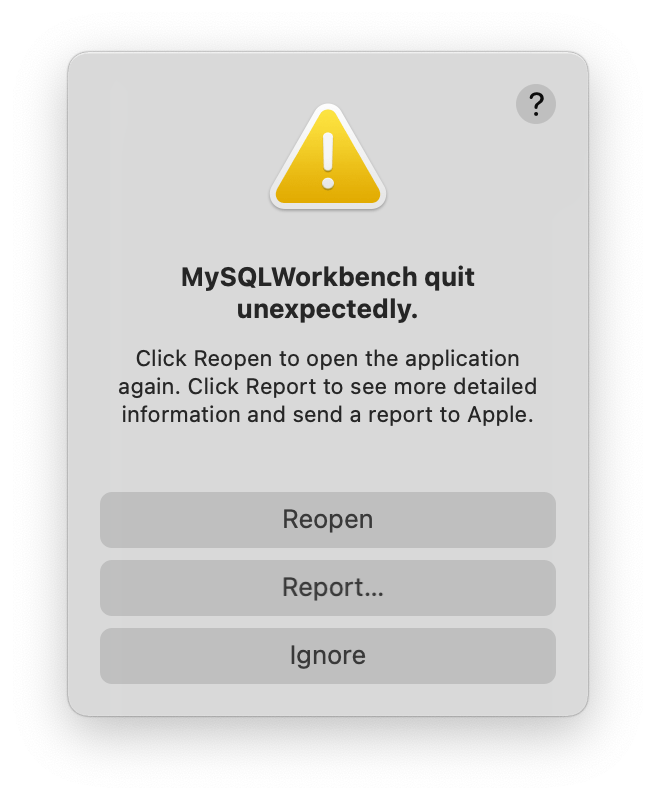 MySQLWorkbench quit unexpectedly.