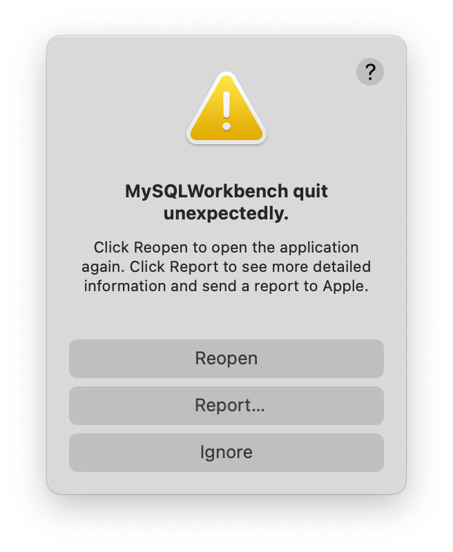 mysql workbench quit unexpectedly.